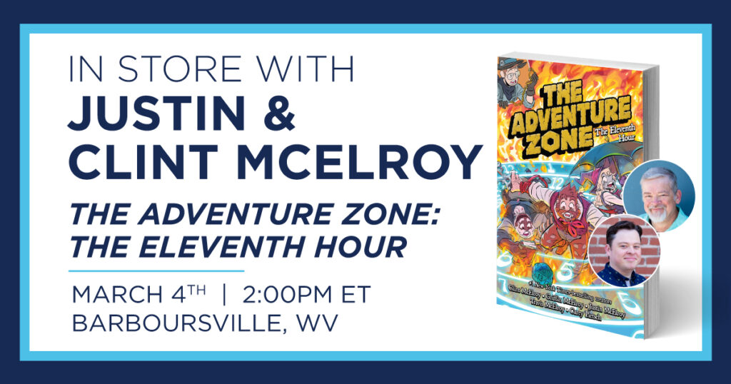 To celebrate the release of their graphic novel The Adventure Zone: The Eleventh Hour, Clint and Justin McElroy will have an in-store book signing at Books-A-Million in Barboursville, WV at 2pm on Saturday, March 4.